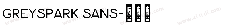 Greyspark Sans字体转换 Greyspark Sans字体转换